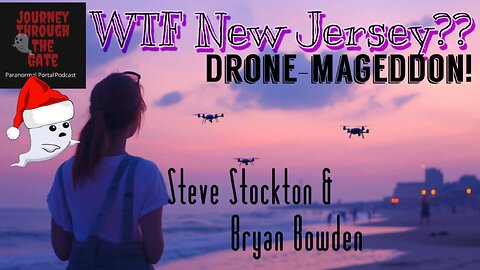 WTF New Jersey Let's talk about Drone -Ageddon Steve Stockton and Bryan Bowden