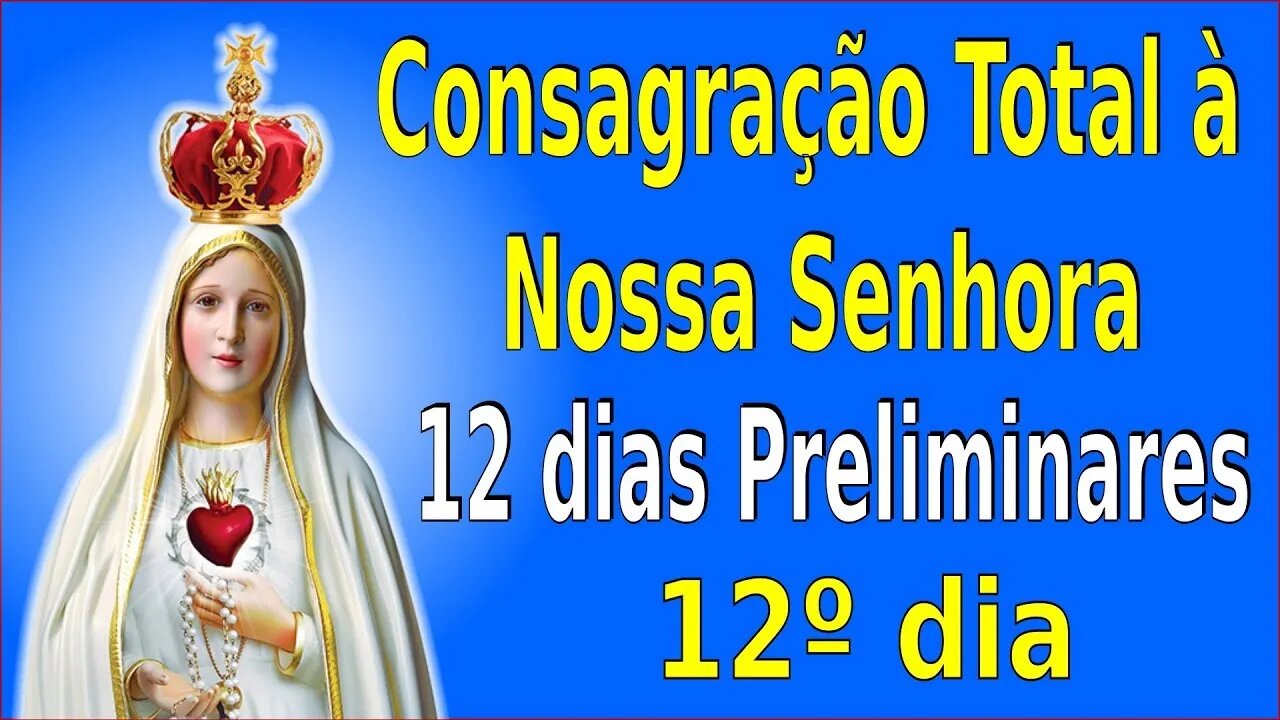 ORAÇÕES DE CONSAGRAÇÃO - 12 dias - 12º dia