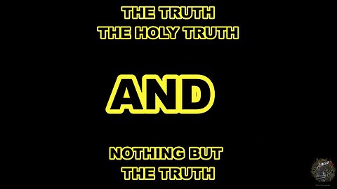 THE TRUTH THE HOLY TRUTH AND NOTHING BUT THE TRUTH