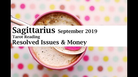 Sagittarius September 2019 #TarotReading - Legal Complications Resolved & Money is Rockin'