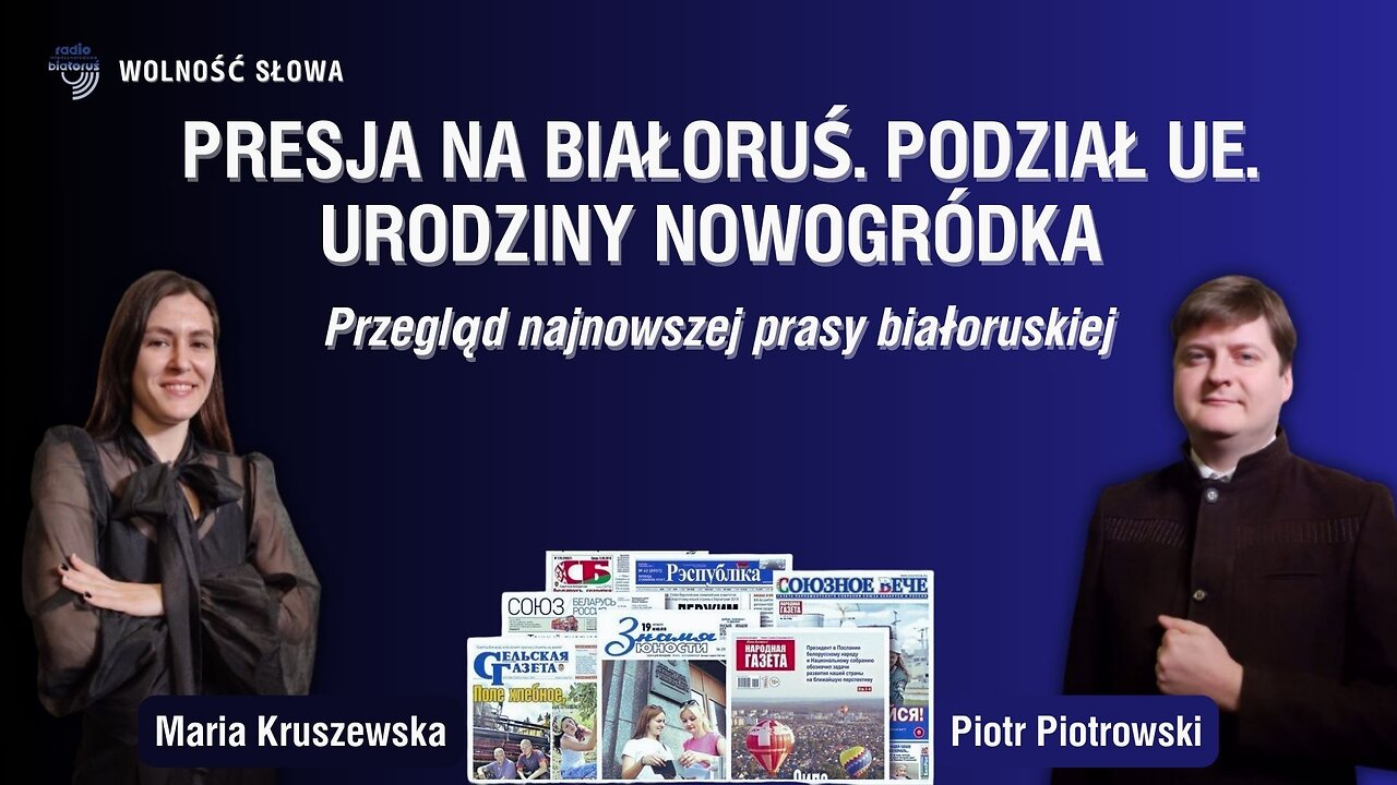 Presja na Białoruś. Podział UE. Urodziny Nowogródka | Wolność słowa