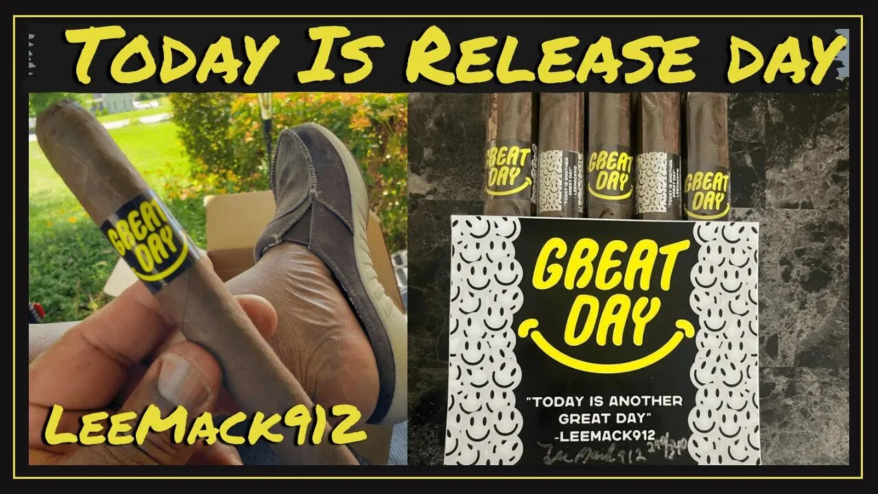 LeeMack912 Great Day Cigar Release Day | #leemack912 (S08 E65)