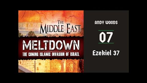 Middle East Meltdown 07. Ezekiel 37:14-28, February 20, 2022. Dr. Andy Woods, Sr. Pastor