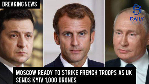 Moscow ready to strike French troops as UK sends Kyiv 1,000 drones|Breaking|