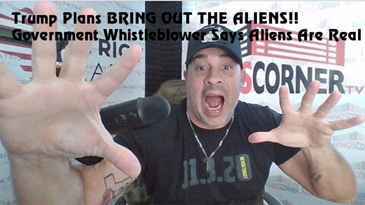 Trump Plans BRING OUT THE ALIENS Government Whistleblower Says Aliens Are Real