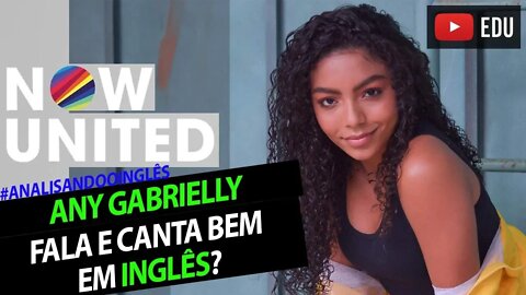 O INGLÊS da ANY GABRIELLY - Now United