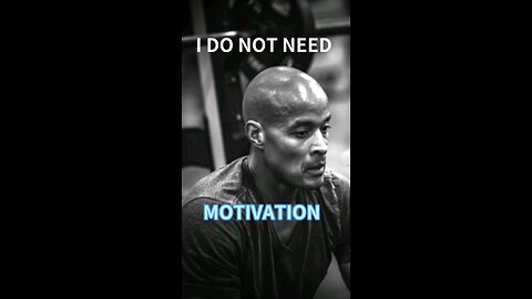 david goggins about motivation need