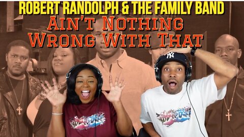 First Time Hearing Robert Randolph & The Family Band - “Ain't Nothing Wrong With That” | Asia and BJ