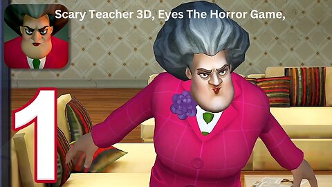 Scary Teacher 3D, Eyes The Horror Game,