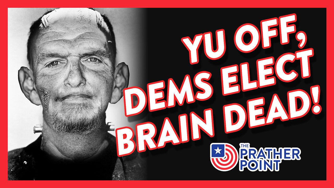 YU OFF, DEMS ELECT BRAIN DEAD & LITERALLY DEAD!