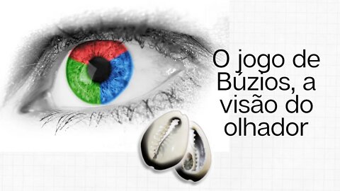 O jogo de Búzios, a visão do olhador