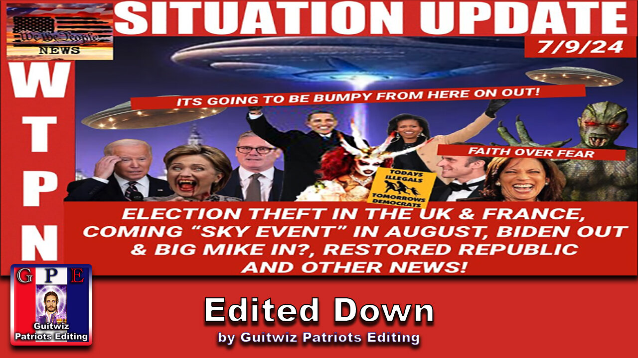 WTPN SITUATION UPDATE 7/9/24-“STOLEN ELECTIONS-BIKE MIKE’S RETURN & THE BIG SKY EVENT”-Edited Down