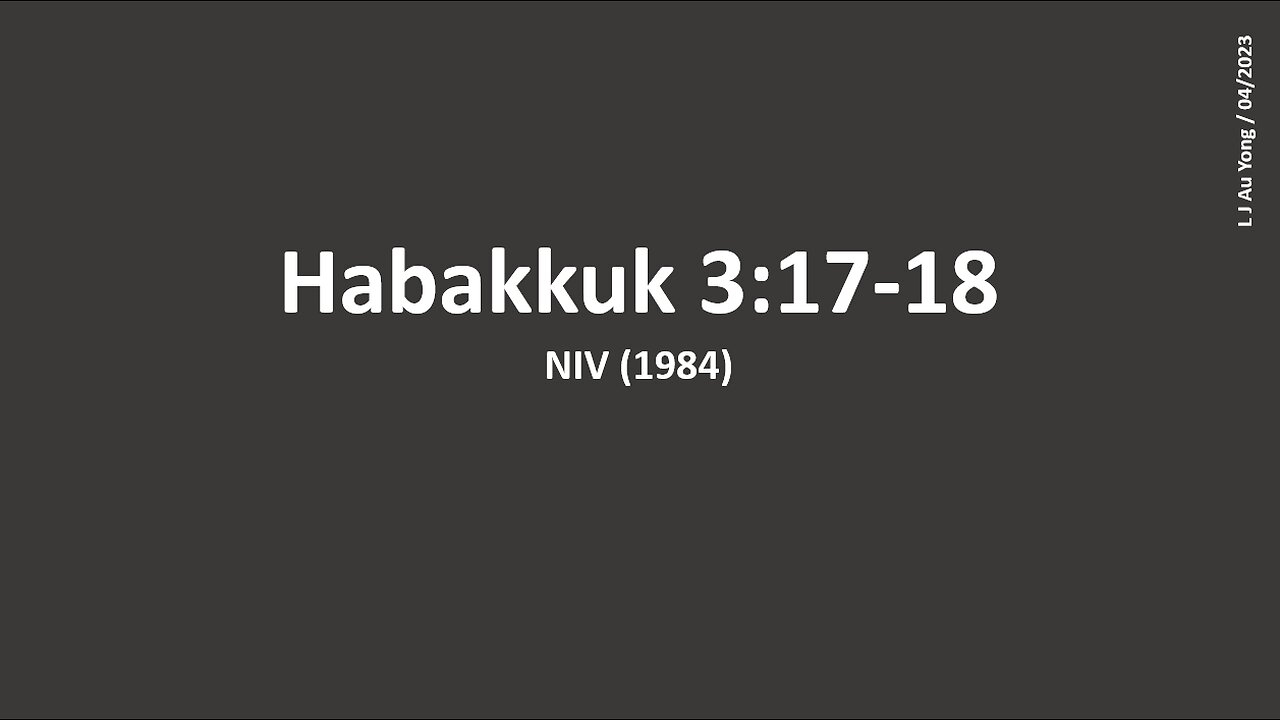 Habakkuk 3:17-18 (NIV, 1984)
