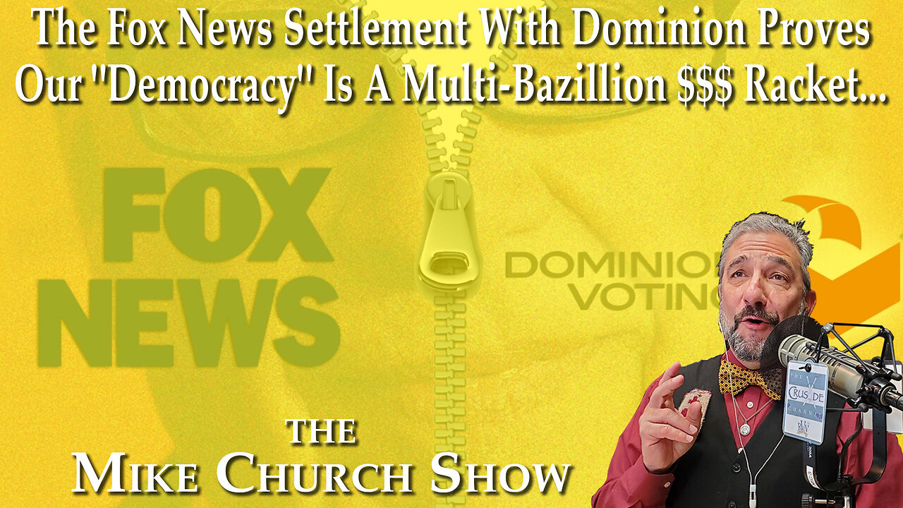 Fox News Settlement w/ Dominion Proves Our 'Democracy' Is a Multi-Bazillion $$ Racket