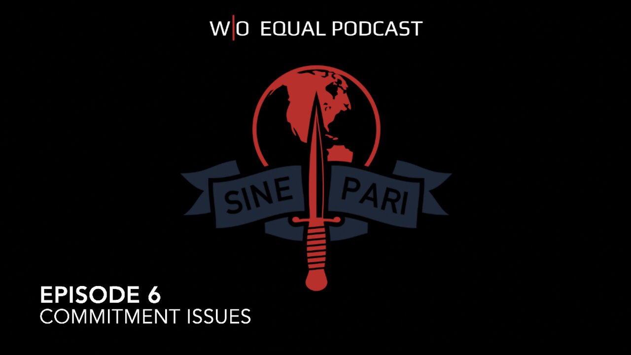 W/O Equal Podcast #006 - Commitment Issues