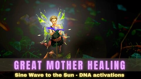 Great Mother Healing ~ Sine Wave to the Sun ~ DNA Activations (Emerald Heart)