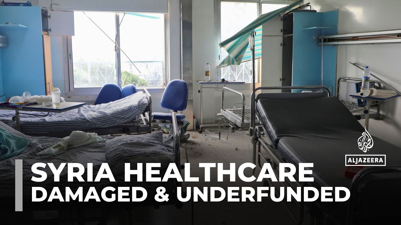 Syria's healthcare system: Many hospitals damaged and overwhelmed