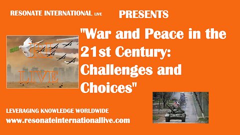 "War and Peace in the 21st Century: Challenges and Choices"