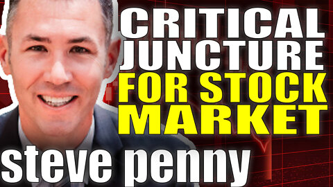 "Critical Juncture" For Stock Market | Steve Penny