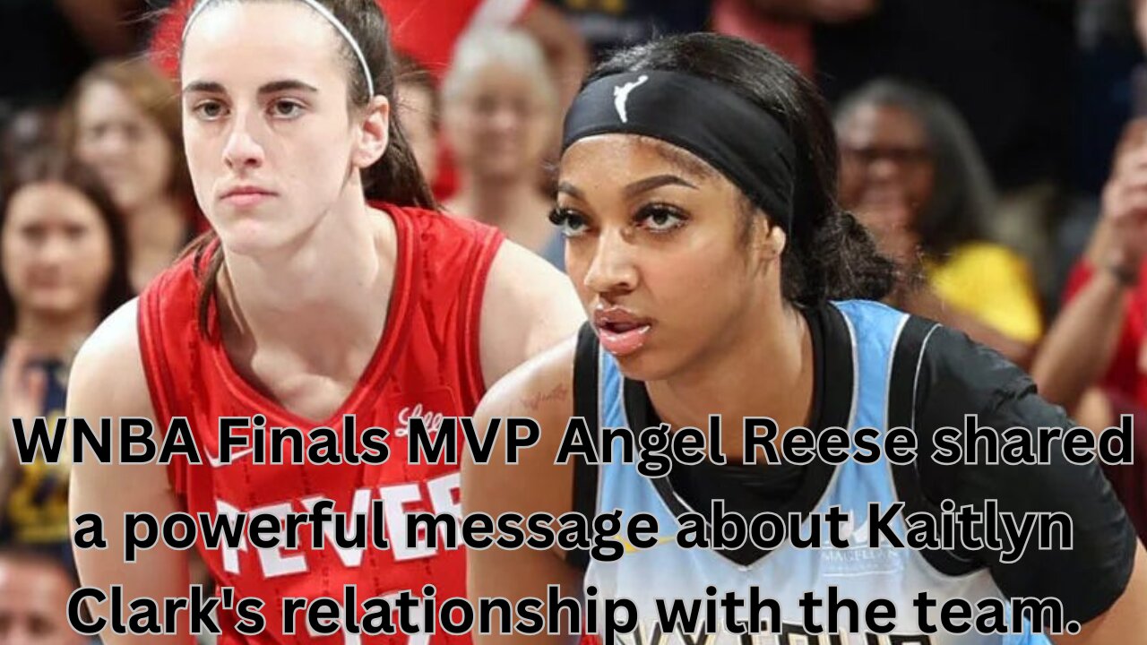 WNBA Finals MVP Angel Reese shared a powerful message about Kaitlyn Clark's