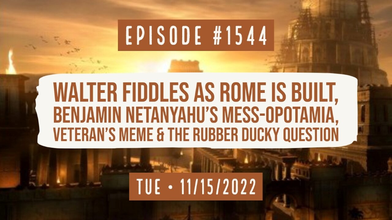 Owen Benjamin | #1544 Walter Fiddles As Rome's Built, Netanyahu's MESS-opotamia, Veteran Meme & RQ