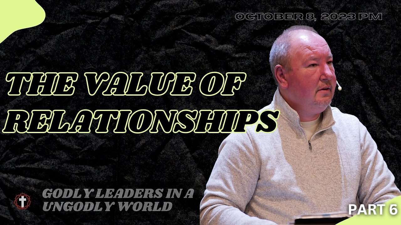 "The Value of Relationships" | Pastor Ron Russell | Part 6