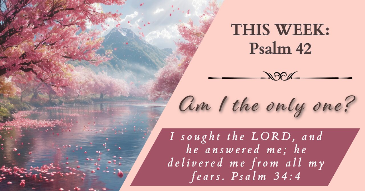 Am I the only one?| 6-1-24 | Psalm 42