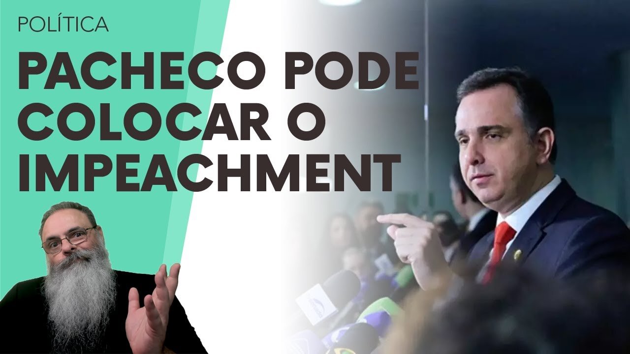 PACHECO diz que NÃO COLOCA IMPEACHMENT se for LACRAÇÃO, mas, se TIVER EMBASAMENTO JURÍDICO... SERÁ?