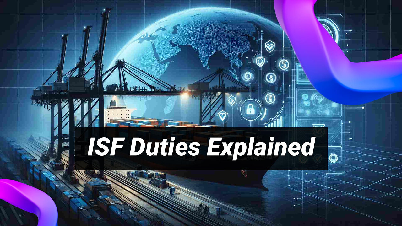 Unlocking Import Success: The Responsibilities of ISF Importers