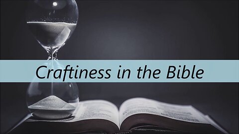 Craftiness in the Bible