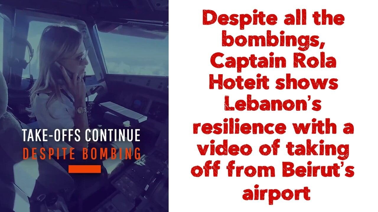 Captain Rola Hoteit shows Lebanon’s resilience with a video of taking off from Beirut’s airport