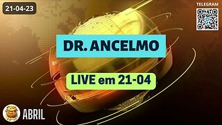 DR. ANCELMO LIVE em 21-04 Operações - Importantíssimo 19,20 e 21/05