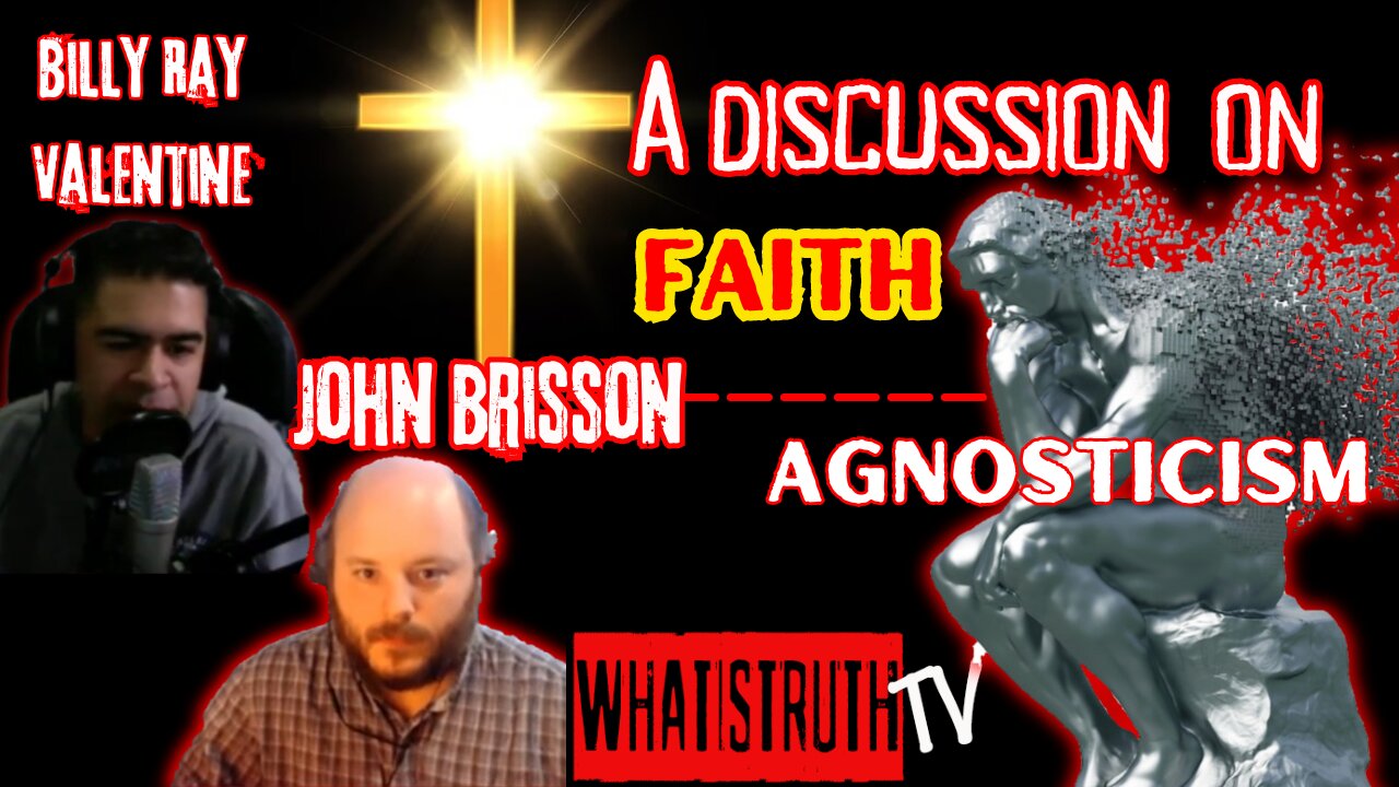 #175 A Discussion on Faith and Agnosticism W/ John Brisson and Billy Ray Valentine