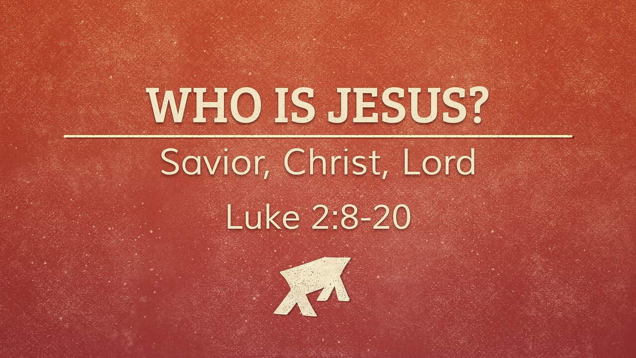 Jan. 28, 2024 - Sunday AM MESSAGE - Who Is Jesus? (Luke 2:8-20)