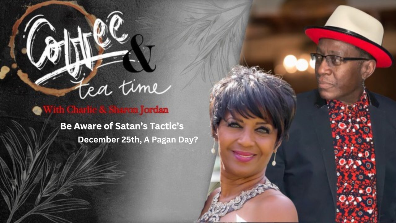 Tea & Coffee Time: Be Aware of Satan’s Tactics: December 25th, Is a Pagan Day?