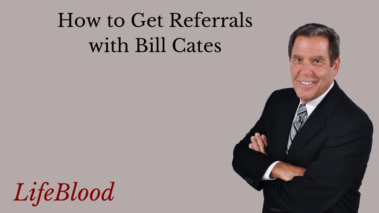 How to Get Referrals with Bill Cates