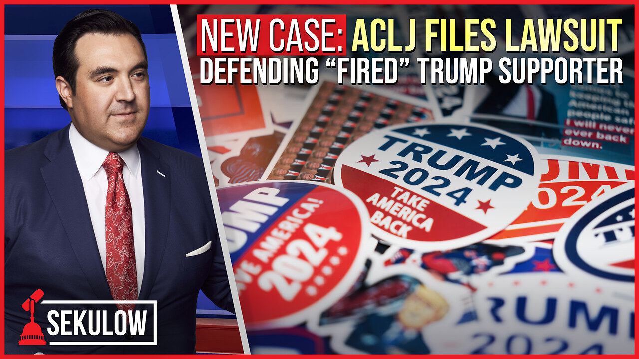 NEW CASE: ACLJ Files Lawsuit Defending “Fired” Trump Supporter