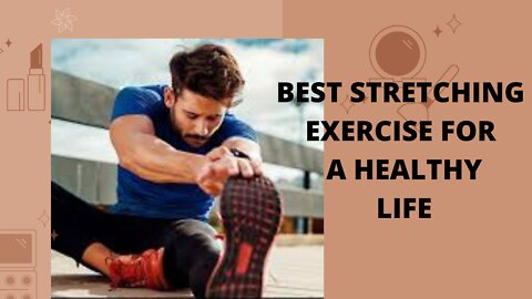 BEST STRETCHING EXERCISE FOE HEALTHY LIFE