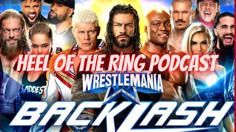 🚨HEEL OF THE RING WRESTLING🤼 PODCAST WWE WrestleMania BACKLASH RESULTS