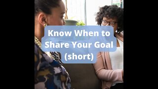 Know When to Share Your Goal #shorts