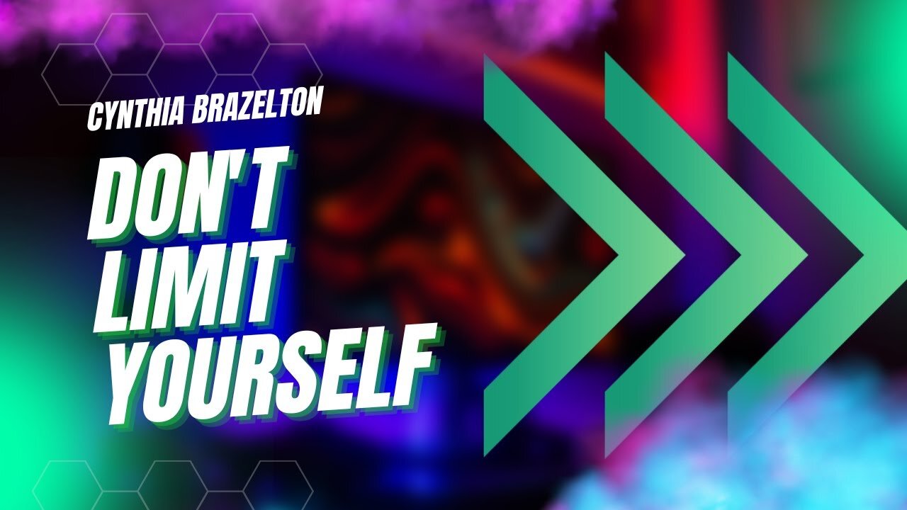 Don't Limit Yourself 6 - Cynthia Brazelton