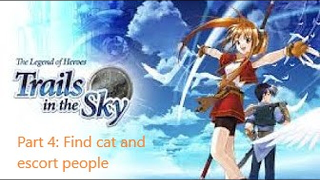 The Legend of Heroes Trails in the Sky - Part 4 - Prologue find a cat and escort some journalists