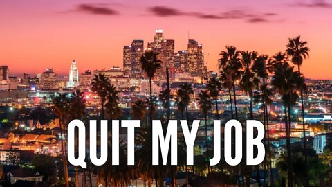 Why I Quit My Job And Left California