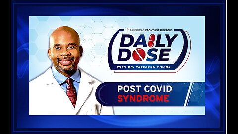 Daily Dose: ‘Post COVID Syndrome' with Dr. Peterson Pierre