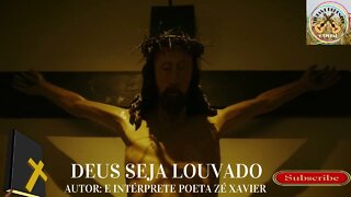 DEUS SEJA LOUVADO AUTOR: E INTÉRPRETE POETA ZÉ XAVIER