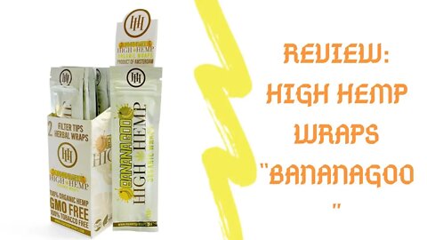 REVIEW : High Hemp Wraps "BANANAGOO"