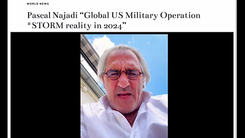 Pascal Najadi: Global US Military Operation #STORM reality.