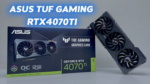 ASUS TUF GAMING RTX 4070TI OC 12GB UNBOX INSTALL TEST