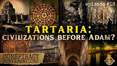 Were There Civilizations BEFORE Adam_ Tartaria, Mudslides… - Conspiracy Conversations (EP #16)