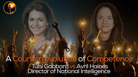 A Counterrevolution of Competence: Tulsi Gabbard vs Avril Haines